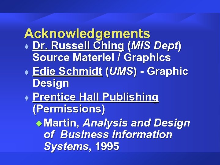 Acknowledgements Dr. Russell Ching (MIS Dept) Source Materiel / Graphics t Edie Schmidt (UMS)