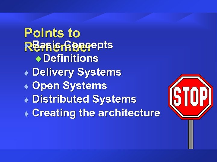 Points to t Basic Concepts Remember u Definitions Delivery Systems t Open Systems t