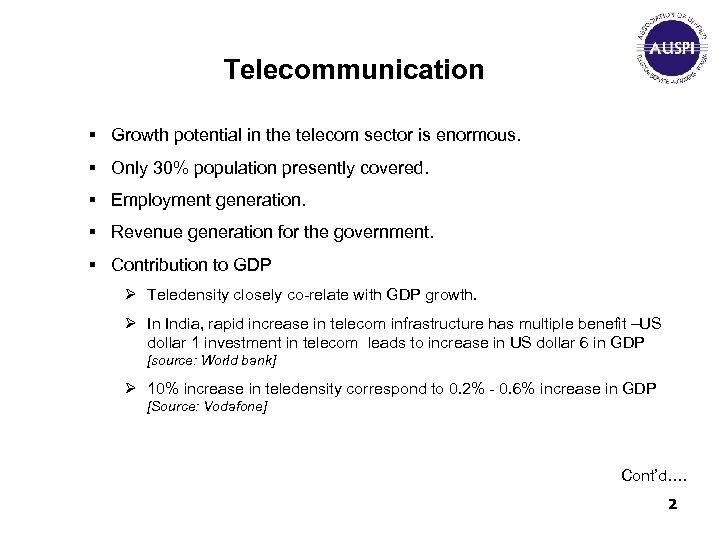 Telecommunication § Growth potential in the telecom sector is enormous. § Only 30% population