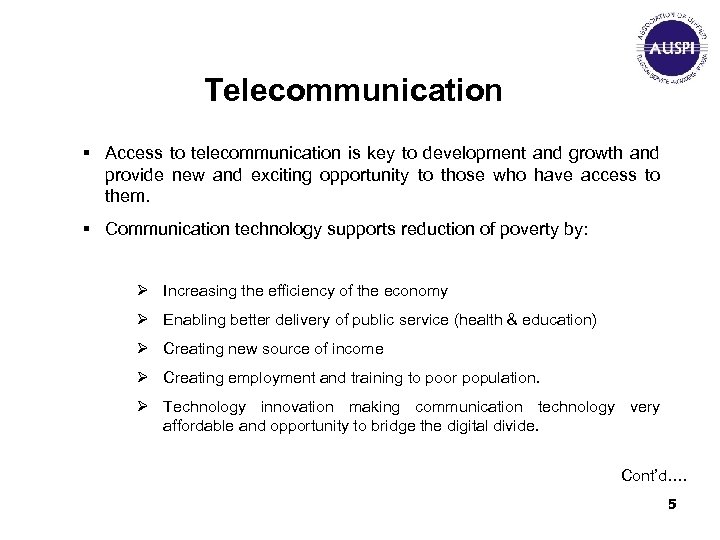 Telecommunication § Access to telecommunication is key to development and growth and provide new