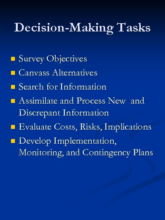 Decision-Making Tasks Survey Objectives n Canvass Alternatives n Search for Information n Assimilate and