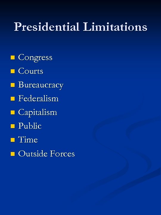 Presidential Limitations Congress n Courts n Bureaucracy n Federalism n Capitalism n Public n