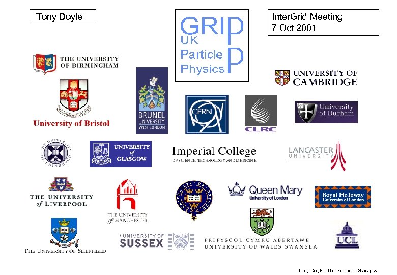 Tony Doyle Inter. Grid Meeting 7 Oct 2001 Tony Doyle - University of Glasgow