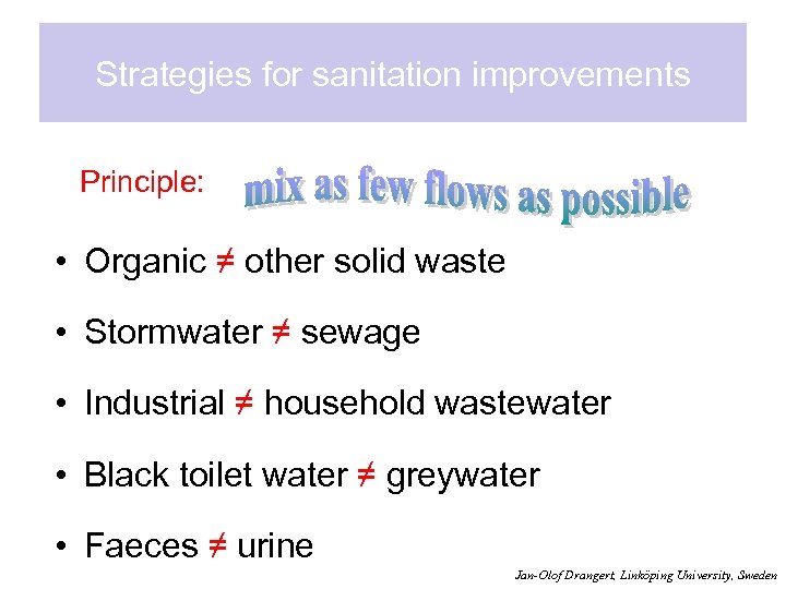 Strategies for sanitation improvements Principle: • Organic ≠ other solid waste • Stormwater ≠