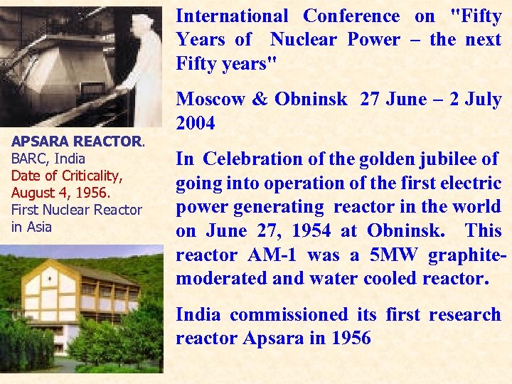 International Conference on "Fifty Years of Nuclear Power – the next Fifty years" APSARA