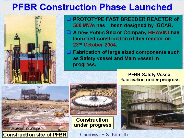 PFBR Construction Phase Launched q PROTOTYPE FAST BREEDER REACTOR of 500 MWe has been