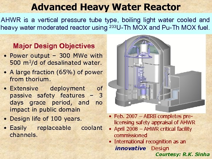 Advanced Heavy Water Reactor AHWR is a vertical pressure tube type, boiling light water