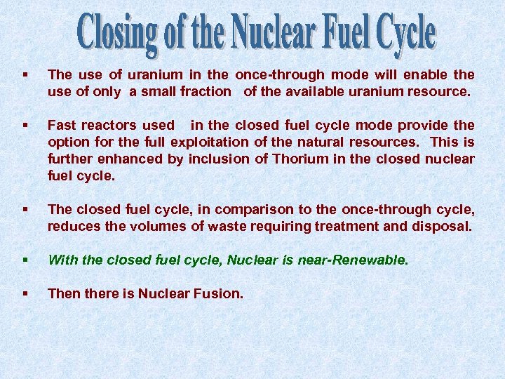 § The use of uranium in the once-through mode will enable the use of