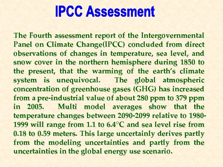 The Fourth assessment report of the Intergovernmental Panel on Climate Change(IPCC) concluded from direct