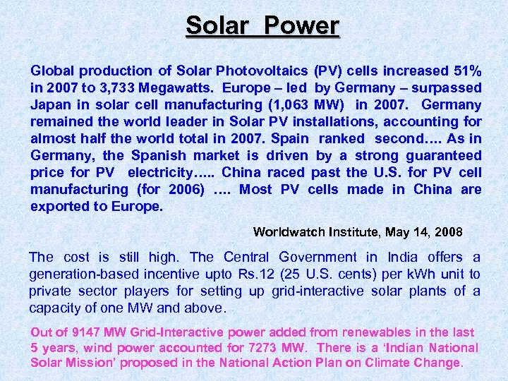 Solar Power Global production of Solar Photovoltaics (PV) cells increased 51% in 2007 to