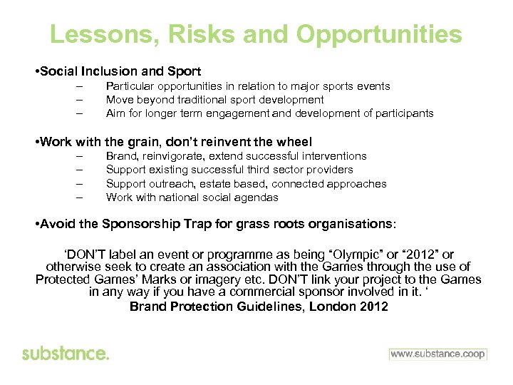 Lessons, Risks and Opportunities • Social Inclusion and Sport – – – Particular opportunities