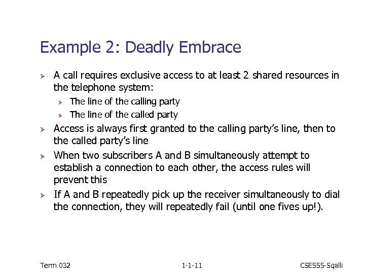 Example 2: Deadly Embrace Ø A call requires exclusive access to at least 2