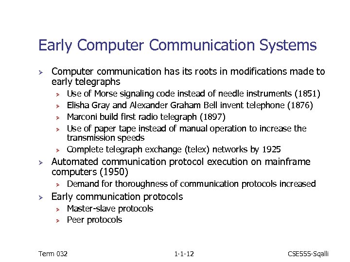 Early Computer Communication Systems Ø Computer communication has its roots in modifications made to