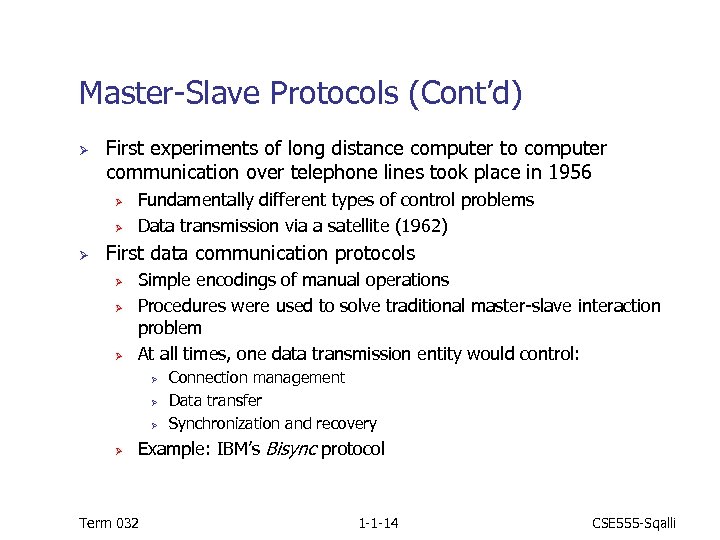 Master-Slave Protocols (Cont’d) Ø First experiments of long distance computer to computer communication over