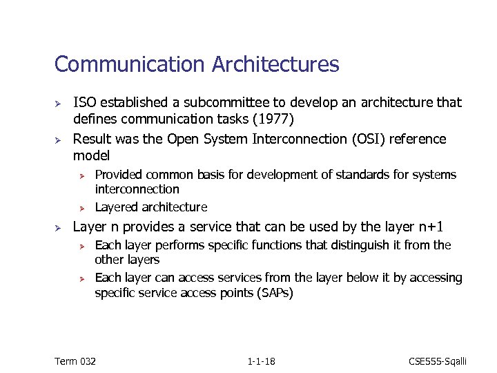 Communication Architectures Ø Ø ISO established a subcommittee to develop an architecture that defines