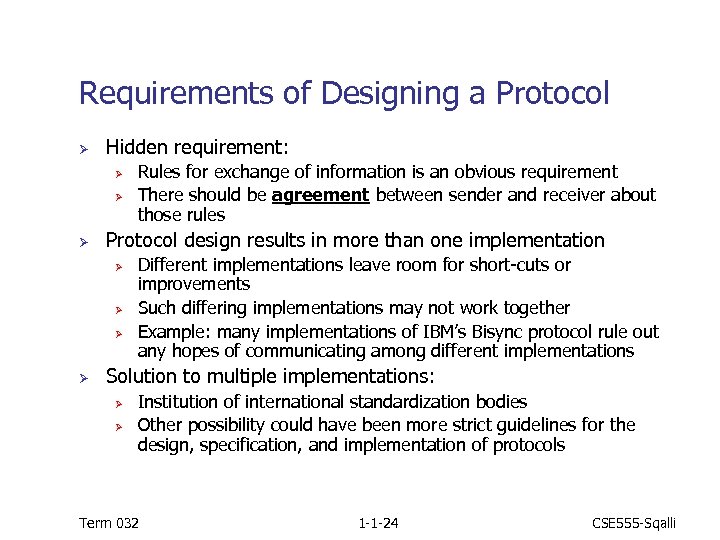 Requirements of Designing a Protocol Ø Hidden requirement: Ø Ø Ø Protocol design results