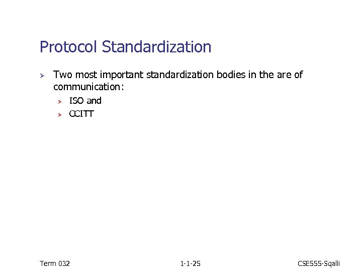 Protocol Standardization Ø Two most important standardization bodies in the are of communication: Ø