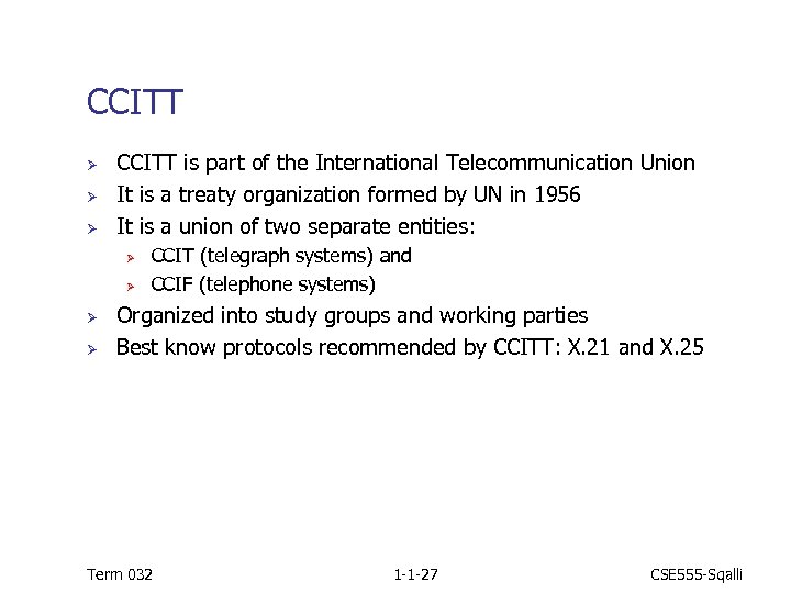 CCITT Ø Ø Ø CCITT is part of the International Telecommunication Union It is