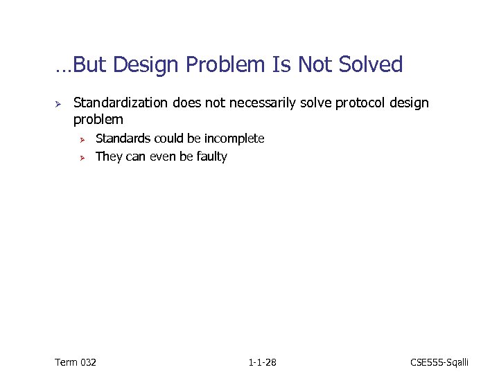 …But Design Problem Is Not Solved Ø Standardization does not necessarily solve protocol design