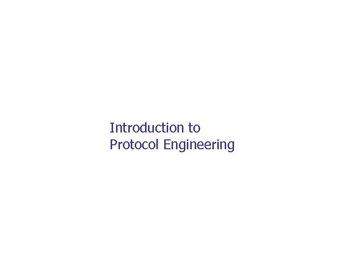 Introduction to Protocol Engineering 