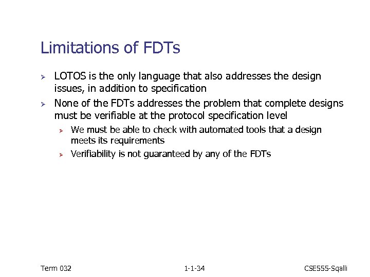 Limitations of FDTs Ø Ø LOTOS is the only language that also addresses the