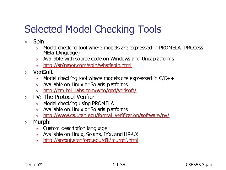 Selected Model Checking Tools Ø Spin Ø Ø Veri. Soft Ø Ø Model checking