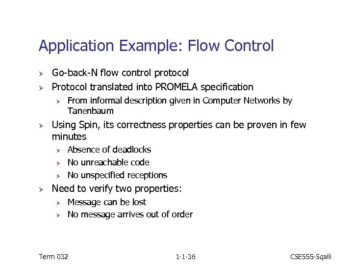 Application Example: Flow Control Ø Ø Go-back-N flow control protocol Protocol translated into PROMELA