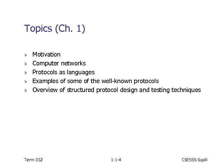 Topics (Ch. 1) Ø Ø Ø Motivation Computer networks Protocols as languages Examples of