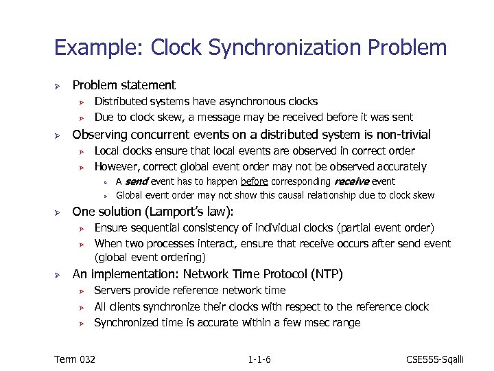 Example: Clock Synchronization Problem Ø Problem statement Ø Ø Ø Distributed systems have asynchronous