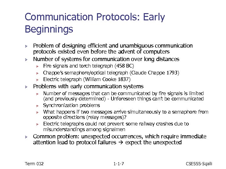 Communication Protocols: Early Beginnings Ø Ø Problem of designing efficient and unambiguous communication protocols