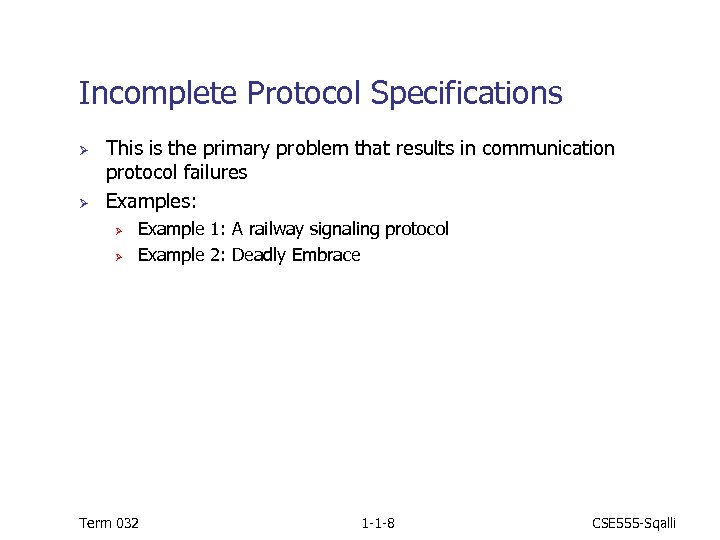 Incomplete Protocol Specifications Ø Ø This is the primary problem that results in communication