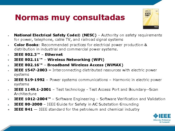 Normas muy consultadas National Electrical Safety Code® (NESC) – Authority on safety requirements for