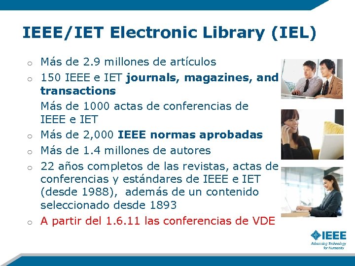 IEEE/IET Electronic Library (IEL) o o o Más de 2. 9 millones de artículos