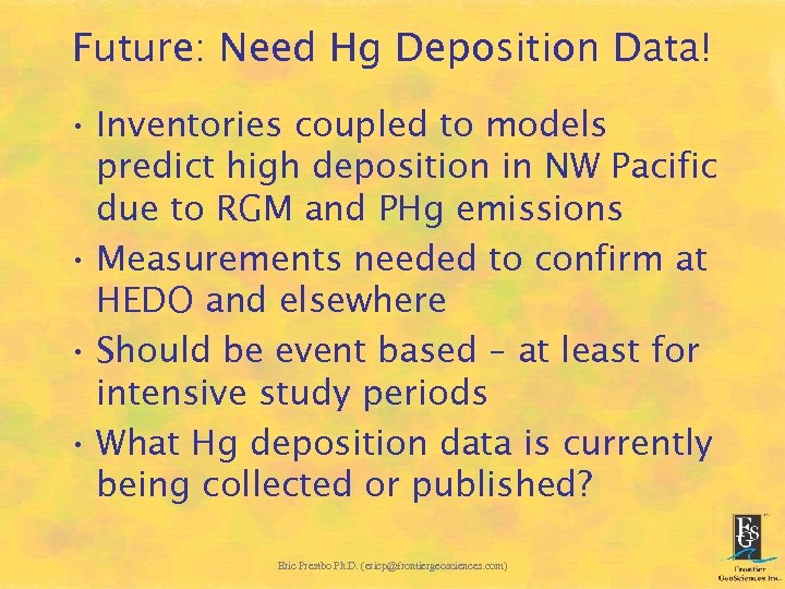 Future: Need Hg Deposition Data! • Inventories coupled to models predict high deposition in