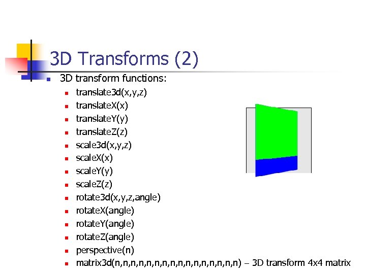 3 D Transforms (2) n 3 D transform functions: n n n n translate