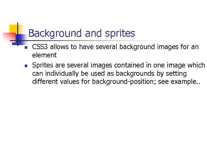 Background and sprites n n CSS 3 allows to have several background images for