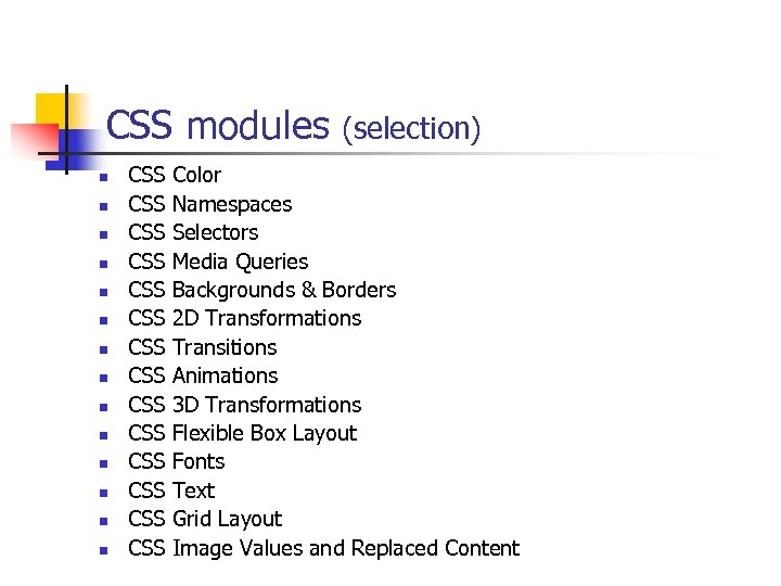 CSS modules (selection) n n n n CSS Color CSS Namespaces CSS Selectors CSS