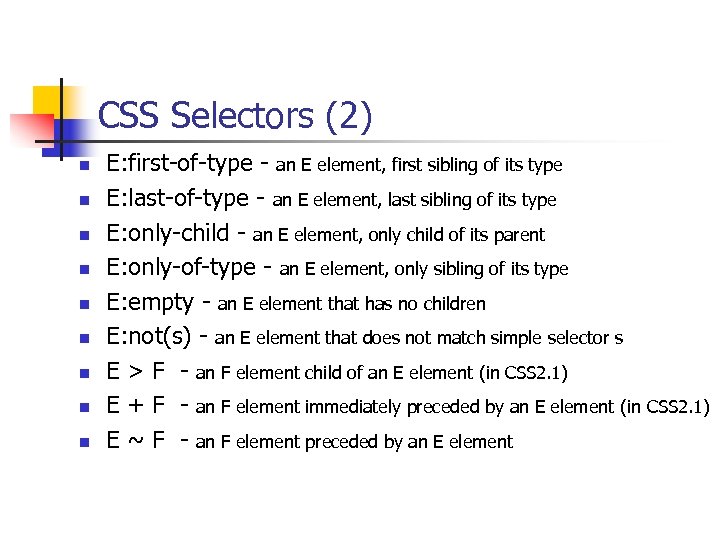 CSS Selectors (2) n n n n n E: first-of-type - an E element,