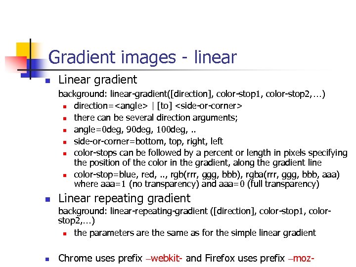 Gradient images - linear n Linear gradient background: linear-gradient([direction], color-stop 1, color-stop 2, …)