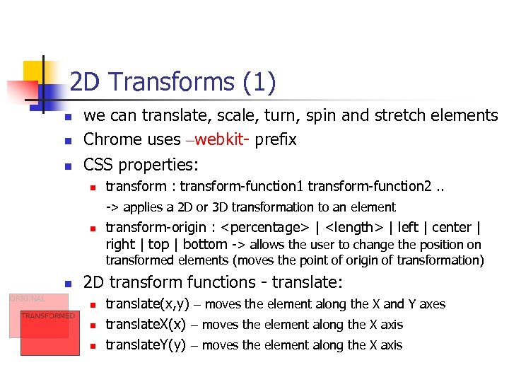 2 D Transforms (1) n n n we can translate, scale, turn, spin and