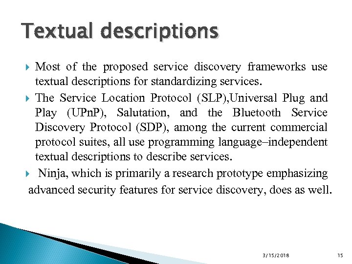 Textual descriptions Most of the proposed service discovery frameworks use textual descriptions for standardizing