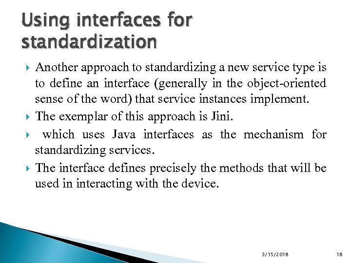 Using interfaces for standardization Another approach to standardizing a new service type is to