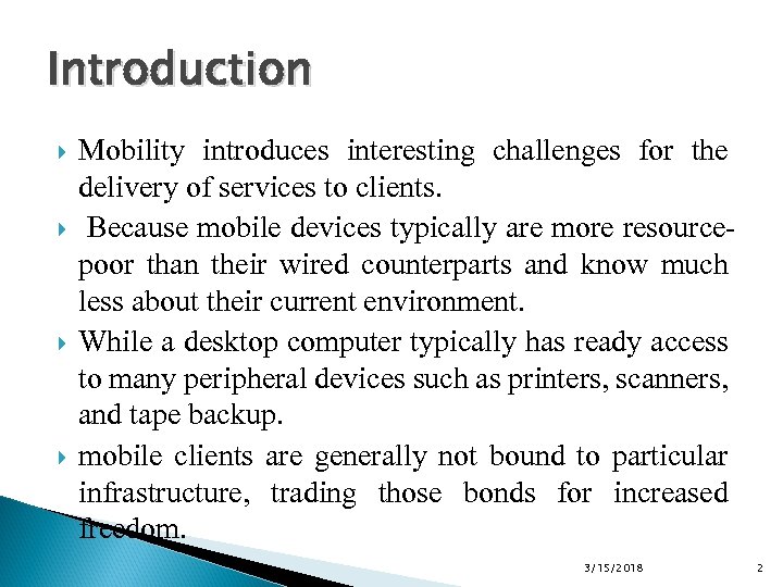 Introduction Mobility introduces interesting challenges for the delivery of services to clients. Because mobile