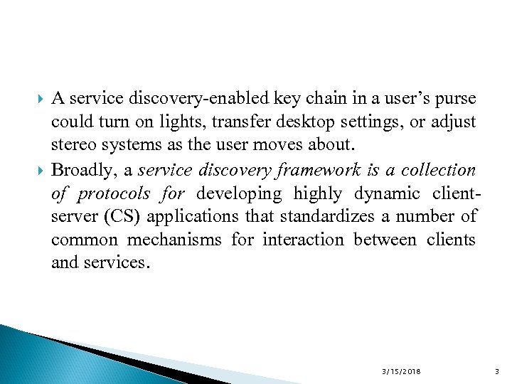  A service discovery-enabled key chain in a user’s purse could turn on lights,