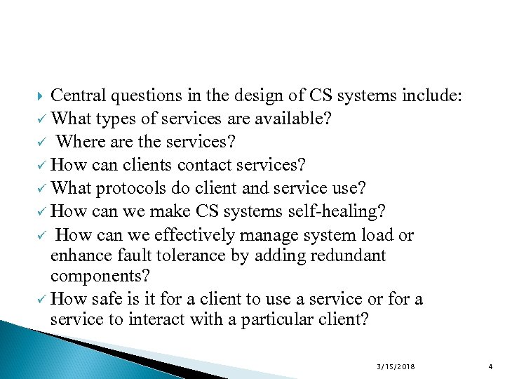 Central questions in the design of CS systems include: ü What types of services