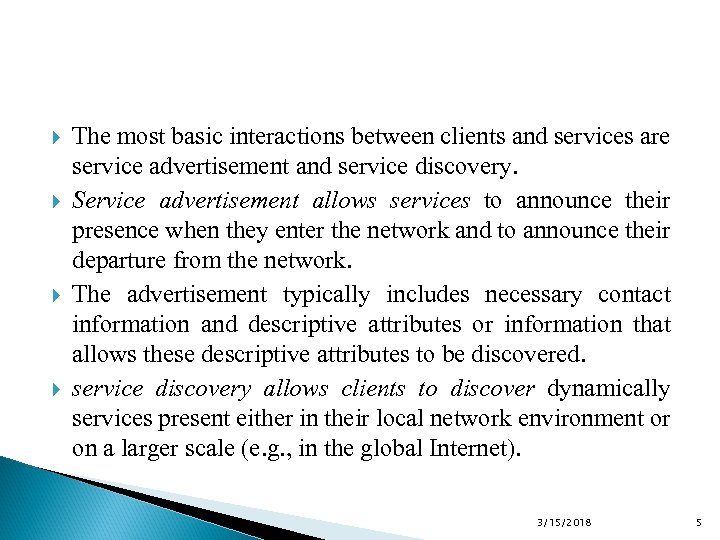  The most basic interactions between clients and services are service advertisement and service