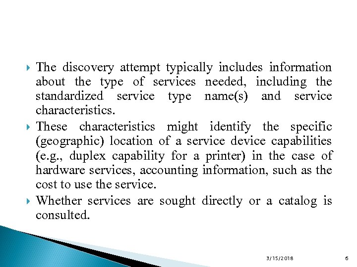  The discovery attempt typically includes information about the type of services needed, including