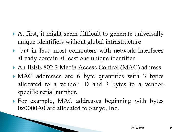  At first, it might seem difficult to generate universally unique identifiers without global