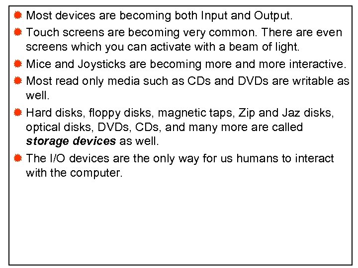 ® Most devices are becoming both Input and Output. ® Touch screens are becoming