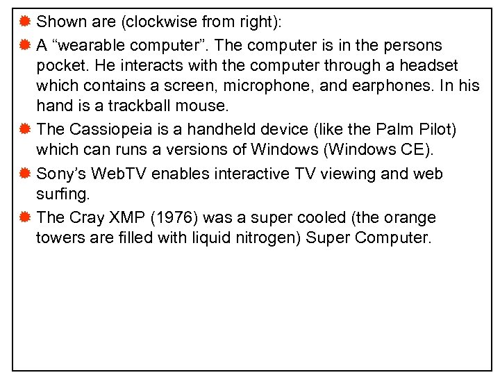 ® Shown are (clockwise from right): ® A “wearable computer”. The computer is in